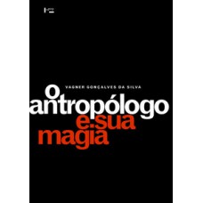 O ANTROPÓLOGO E SUA MAGIA: TRABALHO DE CAMPO E TEXTO ETNOGRÁFICO NAS PESQUISAS ANTROPOLÓGICAS SOBRE RELIGIÕES AFRO-BRASILEIRAS