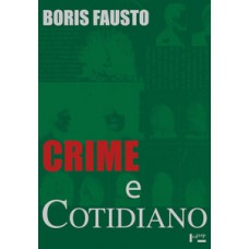 Crime E Cotidiano: A Criminalidade Em São Paulo (1880-1924)