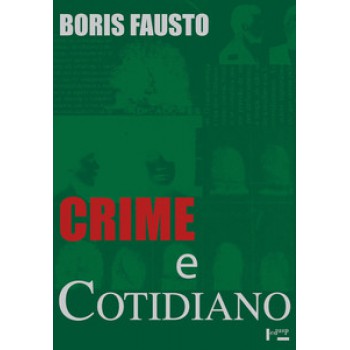 Crime E Cotidiano: A Criminalidade Em São Paulo (1880-1924)