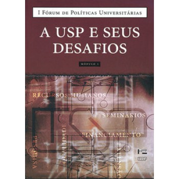 A USP E SEUS DESAFIOS, MÓDULO 1: I FÓRUM DE POLÍTICAS UNIVERSITÁRIAS