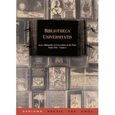 BIBLIOTHECA UNIVERSITATIS VOL.1 E VOL.2: LIVROS IMPRESSOS DO SÉCULO XVII, ACERVO BIBLIOGRÁFICO DA USP