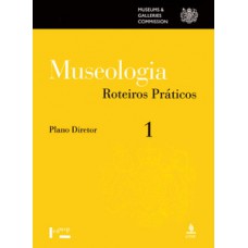 MUSEOLOGIA VOL. 1, ROTEIROS PRÁTICOS: PLANO DIRETOR