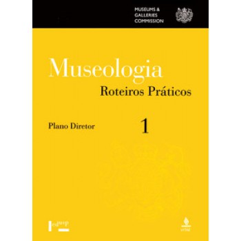 MUSEOLOGIA VOL. 1, ROTEIROS PRÁTICOS: PLANO DIRETOR