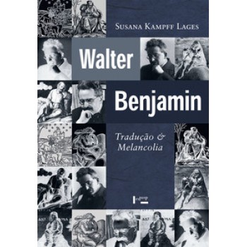 WALTER BENJAMIN: TRADUÇÃO E MELANCOLIA