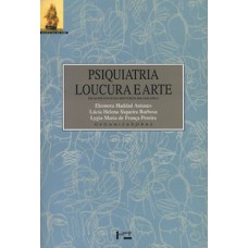 PSIQUIATRIA, LOUCURA E ARTE: FRAGMENTOS DA HISTÓRIA BRASILEIRA