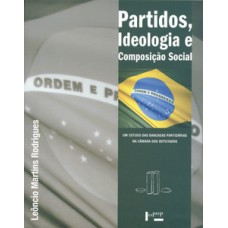 PARTIDOS, IDEOLOGIA E COMPOSIÇÃO SOCIAL: UM ESTUDO DAS BANCADAS PARTIDÁRIAS NA CÂMARA DOS DEPUTADOS