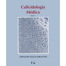 CULICIDOLOGIA MÉDICA VOL. 2: IDENTIFICAÇÃO, BIOLOGIA, EPIDEMIOLOGIA