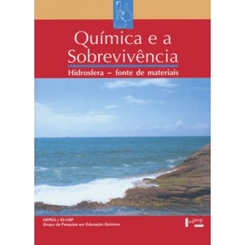 INTERAÇÕES E TRANSFORMAÇÕES IV – ALUNO: QUÍMICA E A SOBREVIVÊNCIA, HIDROSFERA – FONTE DE MATERIAIS