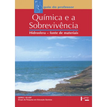 INTERAÇÕES E TRANSFORMAÇÕES IV – PORFESSOR: QUÍMICA E A SOBREVIVÊNCIA, HIDROSFERA – FONTE DE MATERIAIS