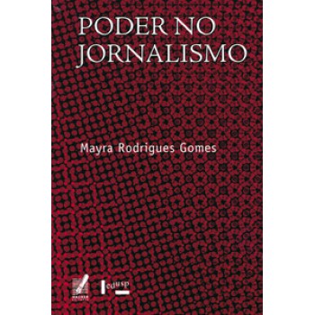 PODER NO JORNALISMO: DISCORRER, DISCIPLINAR, CONTROLAR