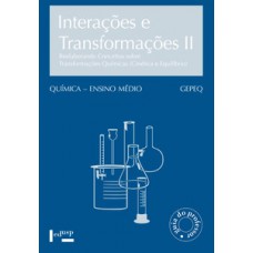 INTERAÇÕES E TRANSFORMAÇÕES II – PROFESSOR: REELABORANDO CONCEITOS SOBRE TRANSFORMAÇÕES QUÍMICAS (CINÉTICA E EQUILÍBRIO)