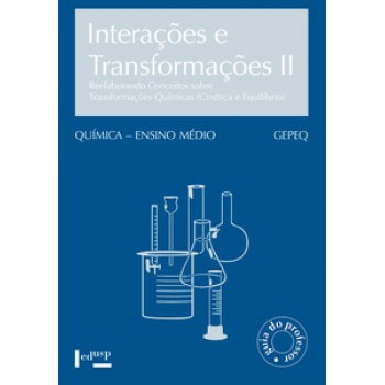 INTERAÇÕES E TRANSFORMAÇÕES II – PROFESSOR: REELABORANDO CONCEITOS SOBRE TRANSFORMAÇÕES QUÍMICAS (CINÉTICA E EQUILÍBRIO)