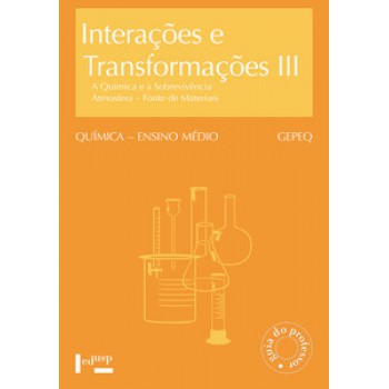 INTERAÇÕES E TRANSFORMAÇÕES III - PROFESSOR: A QUÍMICA E A SOBREVIVÊNCIA. ATMOSFERA/FONTE DE MATERIAIS