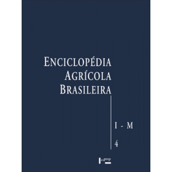 ENCICLOPÉDIA AGRÍCOLA BRASILEIRA VOL. 4: I-M