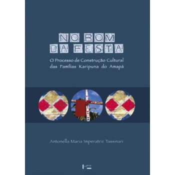 NO BOM DA FESTA: O PROCESSO DE CONSTRUÇÃO CULTURAL DAS FAMÍLIAS KARÍPUNA DO AMAPÁ