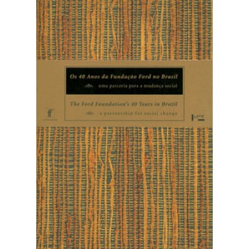 OS 40 ANOS DA FUNDAÇÃO FORD NO BRASIL: UMA PARCERIA PARA A MUDANÇA SOCIAL