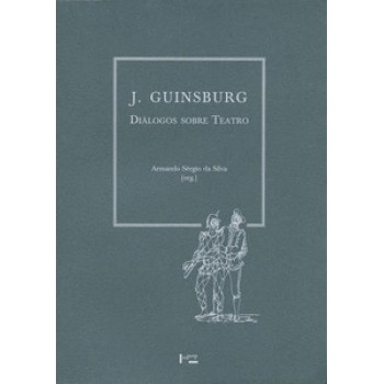 J. GUINSBURG: DIÁLOGOS SOBRE TEATRO