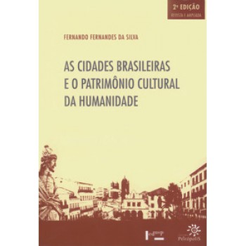 AS CIDADES BRASILEIRAS E O PATRIMÔNIO CULTURAL DA HUMANIDADE