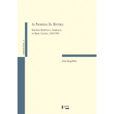 AS PROMESSAS DA HISTÓRIA: DISCURSOS PROFÉTICOS E ASSIMILAÇÃO NO BRASIL COLONIAL (1500-1700)