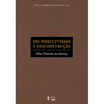 DO POSITIVISMO À DESCONSTRUÇÃO: IDÉIAS FRANCESAS NA AMÉRICA