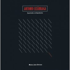 ANTONIO LIZÁRRAGA: QUADRADOS EM QUADRADOS