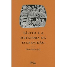 TÁCITO E A METÁFORA DA ESCRAVIDÃO: UM ESTUDO DE CULTURA POLÍTICA ROMANA