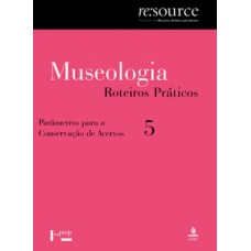 Museologia Vol. 5, Roteiros Práticos: Parâmetros Para A Conservação De Acervos