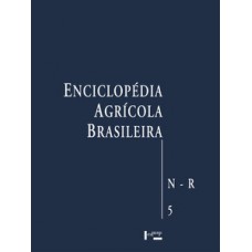 ENCICLOPÉDIA AGRÍCOLA BRASILEIRA VOL. 5: N-R