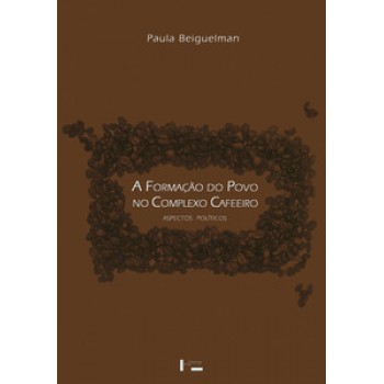 A FORMAÇÃO DO POVO NO COMPLEXO CAFEEIRO: ASPECTOS POLÍTICOS