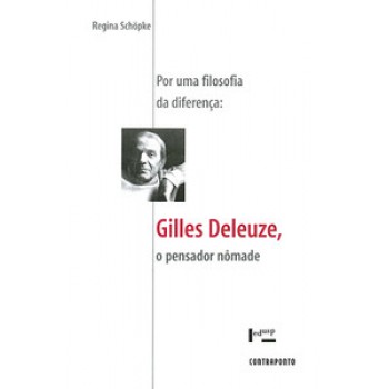 POR UMA FILOSOFIA DA DIFERENÇA: GILLES DELEUZE, O PENSADOR NÔMADE