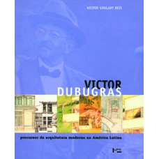 VICTOR DUBUGRAS: PRECURSOR DA ARQUITETURA MODERNA NA AMÉRICA LATINA