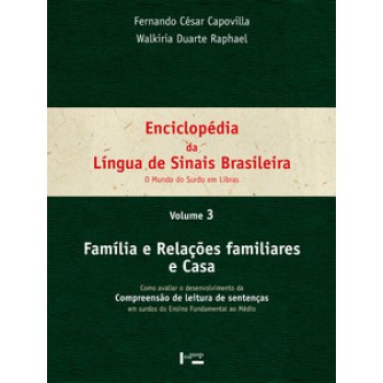 ENCICLOPÉDIA DA LÍNGUA DE SINAIS BRASILEIRA VOL. 3: FAMÍLIA E RELAÇÕES FAMILIARES E CASA