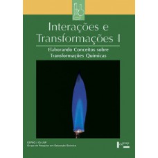 INTERAÇÕES E TRANSFORMAÇÕES I – ALUNO: ELABORANDO CONCEITOS SOBRE TRANSFORMAÇÕES QUÍMICAS