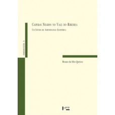 CAIPIRAS NEGROS NO VALE DO RIBEIRA: UM ESTUDO DE ANTROPOLOGIA ECONÔMICA