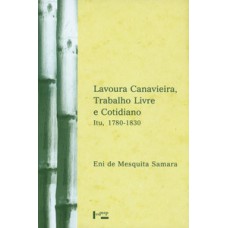 LAVOURA CANAVIEIRA, TRABALHO LIVRE E COTIDIANO: ITU, 1780-1830