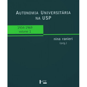 AUTONOMIA UNIVERSITÁRIA NA USP – VOL.1: 1934-1969