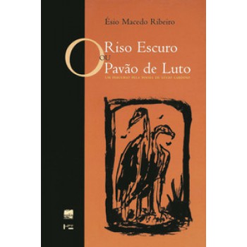 O RISO ESCURO OU O PAVÃO DE LUTO: UM PERCURSO PELA POESIA DE LÚCIO CARDOSO