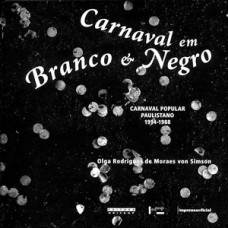 CARNAVAL EM BRANCO E NEGRO: CARNAVAL POPULAR PAULISTANO, 1914-1988