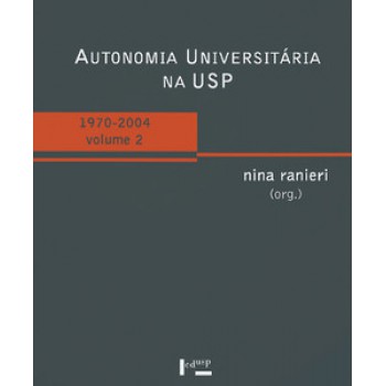 AUTONOMIA UNIVERSITÁRIA NA USP – VOL. 2: 1970-2004