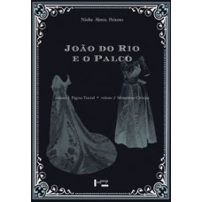 JOÃO DO RIO E O PALCO: PÁGINA TEATRAL/ MOMENTOS CRÍTICOS