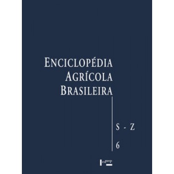 ENCICLOPÉDIA AGRÍCOLA BRASILEIRA VOL. 6: S-Z