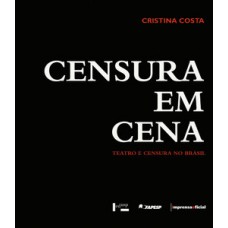 CENSURA EM CENA: TEATRO E CENSURA NO BRASIL. ARQUIVO MIROEL SILVEIRA