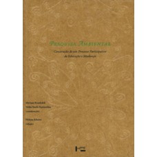 PESQUISA AMBIENTAL: CONSTRUÇÃO DE UM PROCESSO PARTICIPATIVO DE EDUCAÇÃO E MUDANÇA