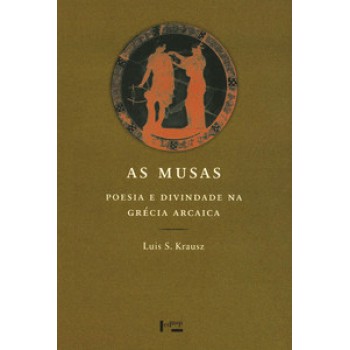 AS MUSAS: POESIA E DIVINDADE NA GRÉCIA ARCAICA