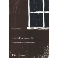 DO SILÊNCIO AO ECO: AUTISMO E CLÍNICA PSICANALÍTICA