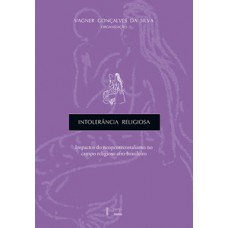 Intolerância Religiosa: Impactos Do Neopentecostalismo No Campo Religioso Aro-brasileiro
