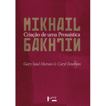 MIKHAIL BAKHTIN: CRIAÇÃO DE UMA PROSAÍSTICA