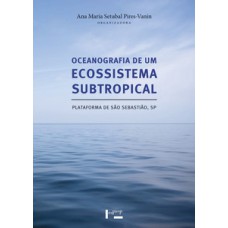 OCEANOGRAFIA DE UM ECOSSISTEMA SUBTROPICAL: PLATAFORMA DE SÃO SEBASTIÃO,SP