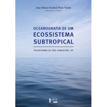 OCEANOGRAFIA DE UM ECOSSISTEMA SUBTROPICAL: PLATAFORMA DE SÃO SEBASTIÃO,SP