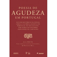 POESIA DE AGUDEZA EM PORTUGAL: ESTUDO RETÓRICO DA POESIA LÍRICA E SATÍRICA ESCRITA EM PORTUGAL NO SÉCULO XVII